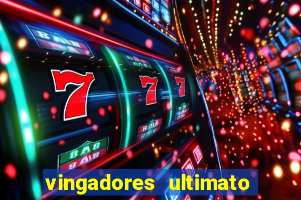 vingadores ultimato completo dublado gratis